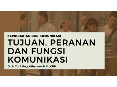 Modul 7. Tujuan, Peranan, Dan Fungsi Komunikasi - Repository